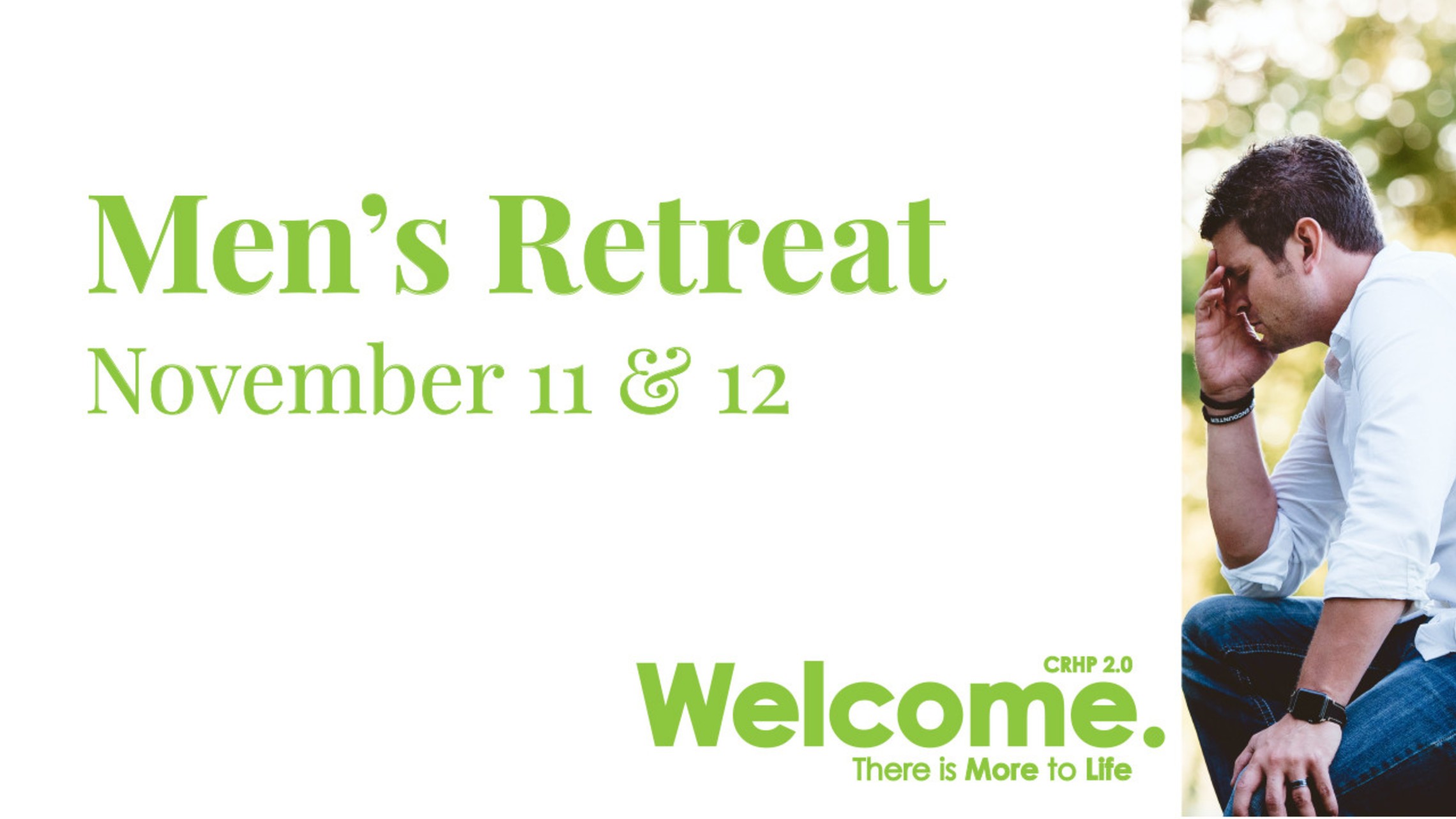 Welcome CRHP2.0 - Men's Retreat